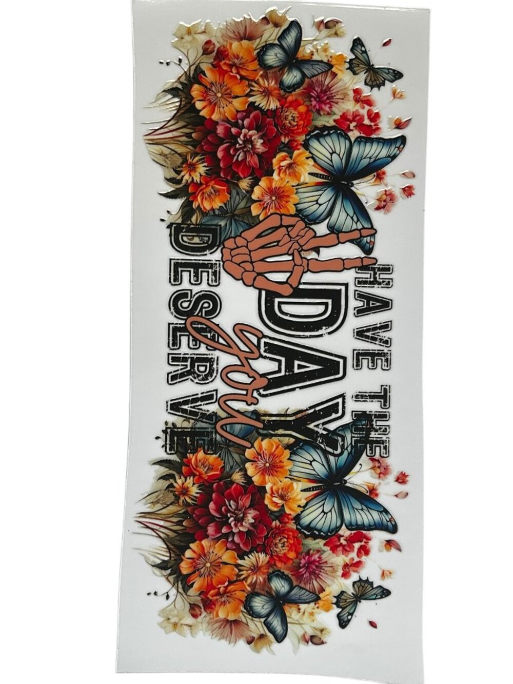 Have the Day You Deserve Cup Wrap | Butterfly Floral Tumbler Wrap | Add to Cup